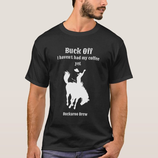 T-shirt Buck Off Je N'Ai Pas Encore Eu Mon Café (Devant)