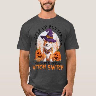T-shirt Buckle Up Buttercup You Just Flipped My Witch Swit