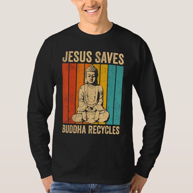 T-shirt Buddhism Buddha Buddhist Jesus Saves - Buddha Recy (Devant)