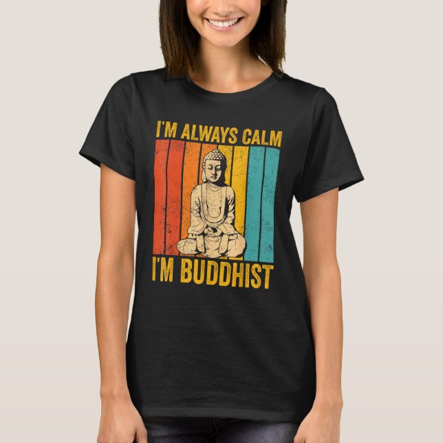 T-shirt Buddhism Buddha Buddhist Retro I'm always calm I'm (Devant)
