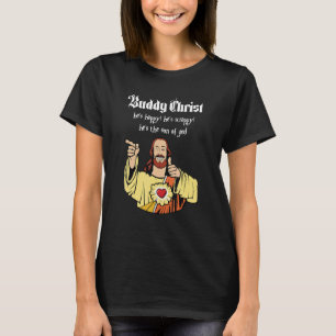 T-shirt Buddy Christ Il est heureux Scrap Le Fils De Dieu 
