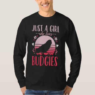 T-shirt Budgie Budgerigar Juste Une Fille Qui Aime Les Bud