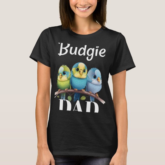 T-shirt Budgie Dad Budgerigar Parakeet Bird 14 (Devant)