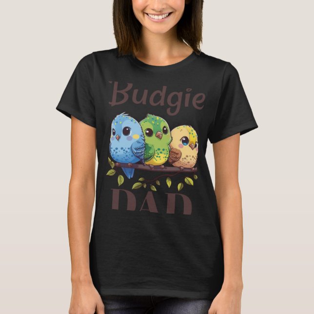 T-shirt Budgie Dad Budgerigar Parakeet Bird 15 (Devant)