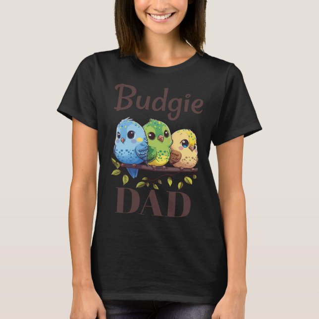 T-shirt Budgie Dad Budgerigar Parakeet Bird 15 (Devant)