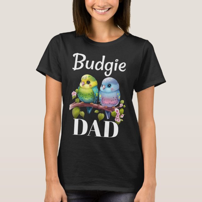 T-shirt Budgie Dad Budgerigar Parakeet Bird 18 (Devant)