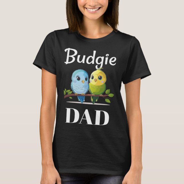T-shirt Budgie Dad Budgerigar Parakeet Bird 24 (Devant)
