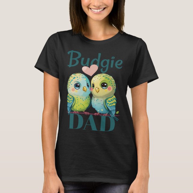 T-shirt Budgie Dad Budgerigar Parakeet Bird 25 (Devant)