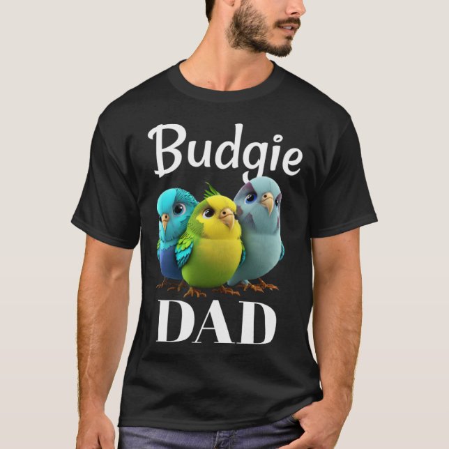 T-shirt Budgie Dad Budgerigar Parakeet Bird 3 (Devant)