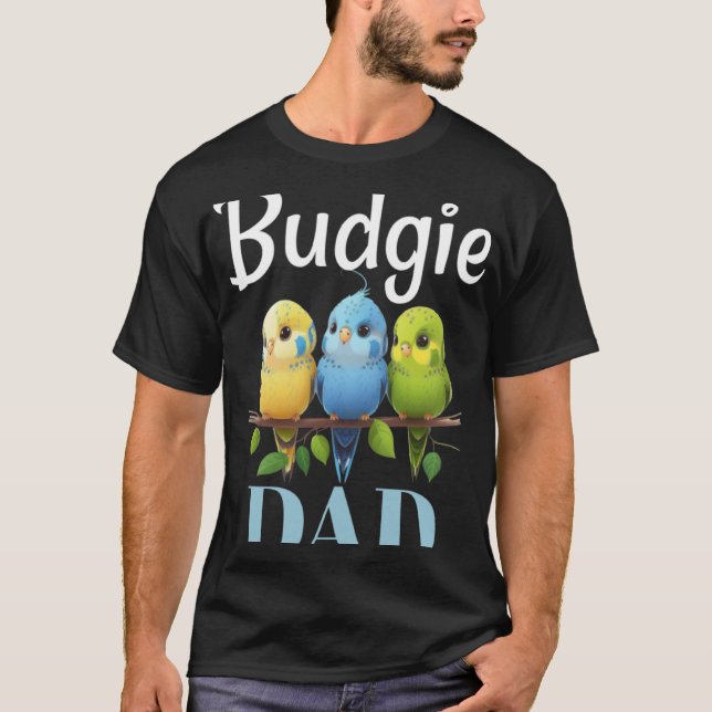 T-shirt Budgie Dad Budgerigar Parakeet Bird 7 (Devant)