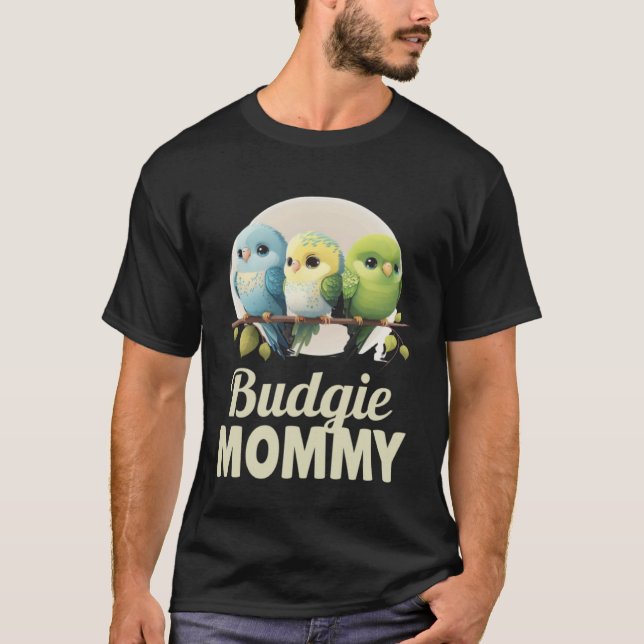 T-shirt Budgie Mom Budgerigar Parakeet Bird 1 (Devant)