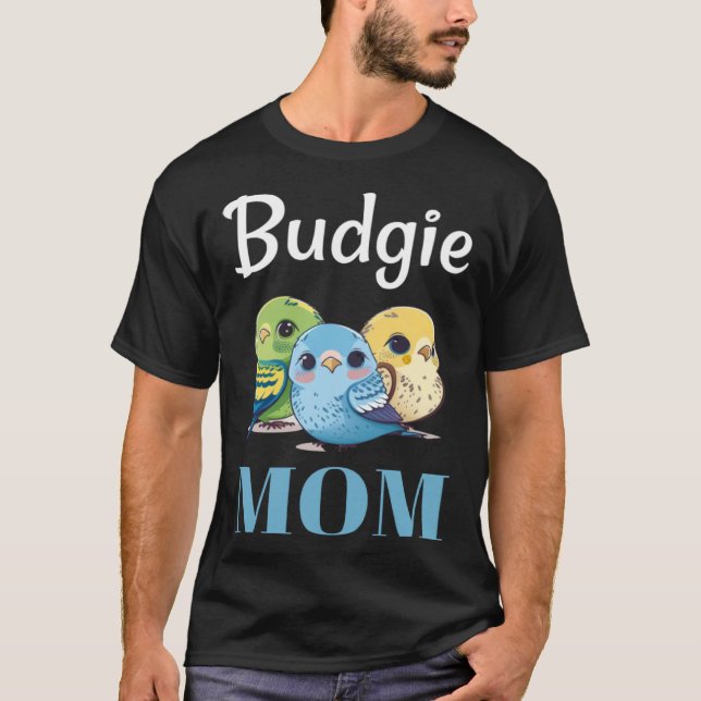 T-shirt Budgie Mom Budgerigar Parakeet Bird 105 (Devant)
