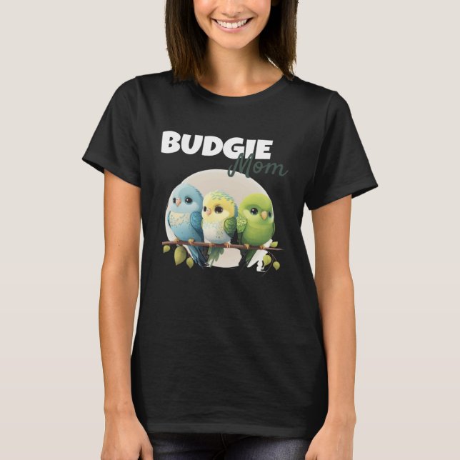 T-shirt Budgie Mom Budgerigar Parakeet Bird 55 (Devant)