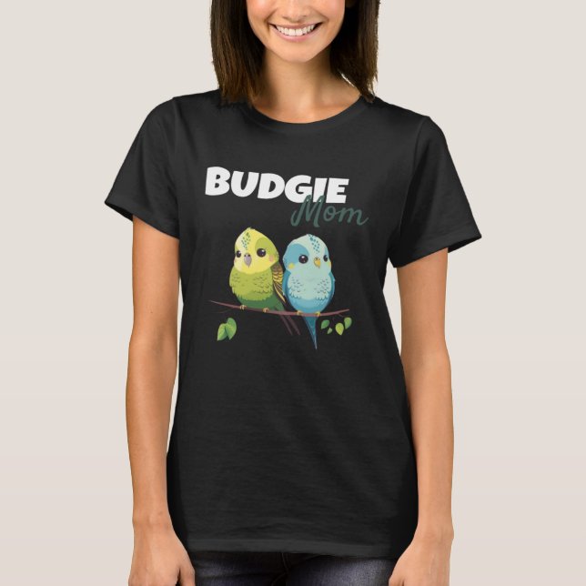 T-shirt Budgie Mom Budgerigar Parakeet Bird 58 (Devant)