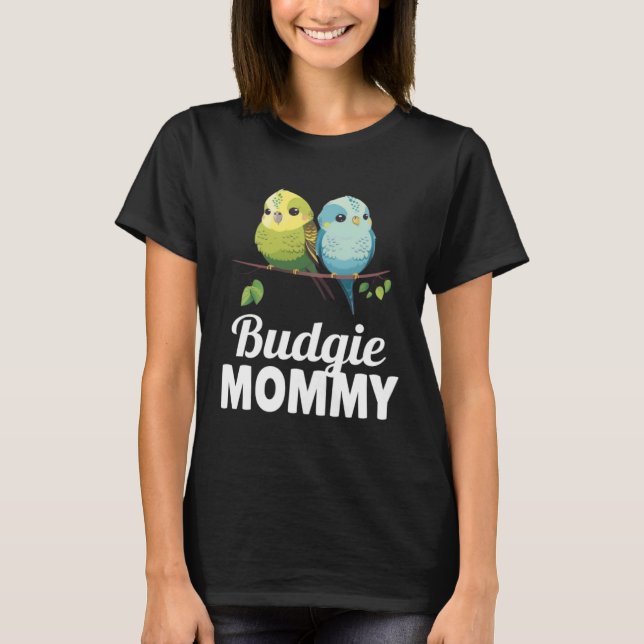 T-shirt Budgie Mom Budgerigar Parakeet Bird 8 (Devant)