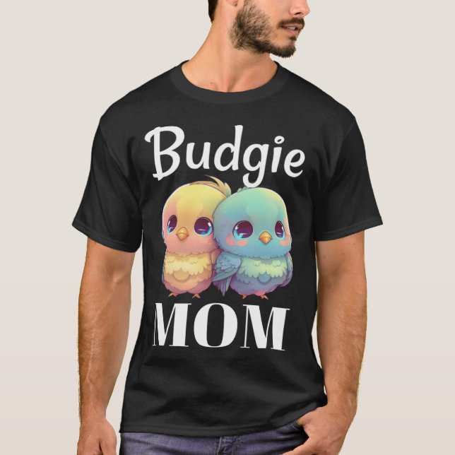 T-shirt Budgie Mom Budgerigar Parakeet Bird 98 (Devant)
