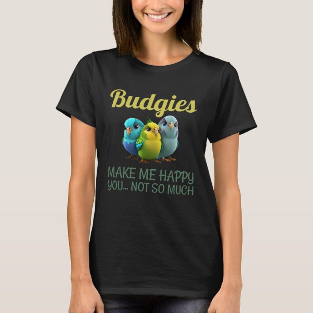 T-shirt Budgies Make Me Happy Budgies Mom 2 (Devant)