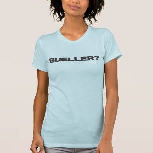 T-shirt Bueller ?