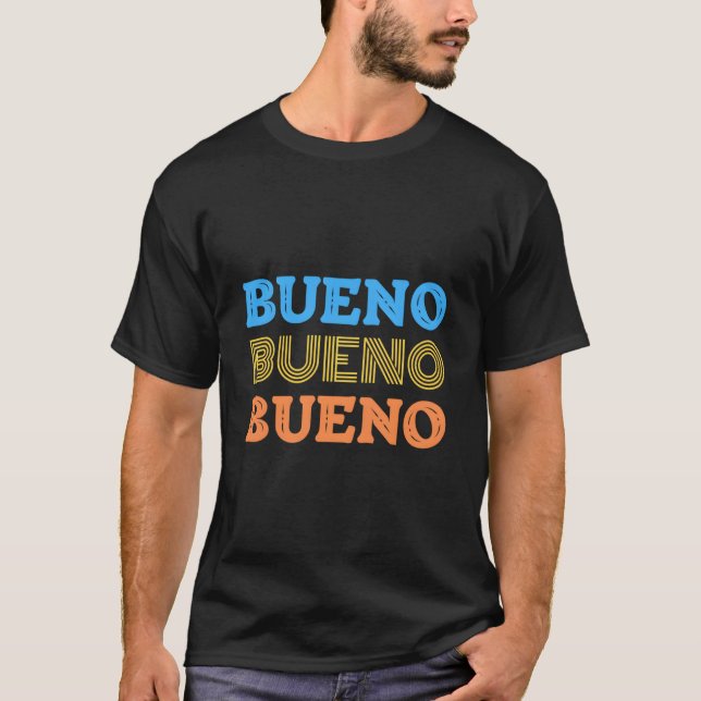 T-shirt Bueno Bueno Bueno Spanish Word Means Fine Well Gre (Devant)