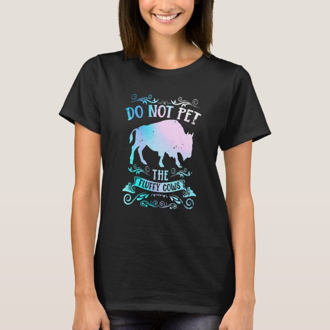 T-shirt Buffalo  Bison Do Not Pet The Fluffy Cows (Devant)