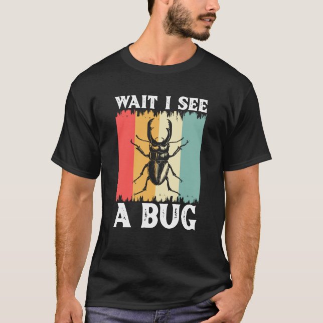 T-shirt Bug Insect Science Attends Je vois un Bug 13 (Devant)