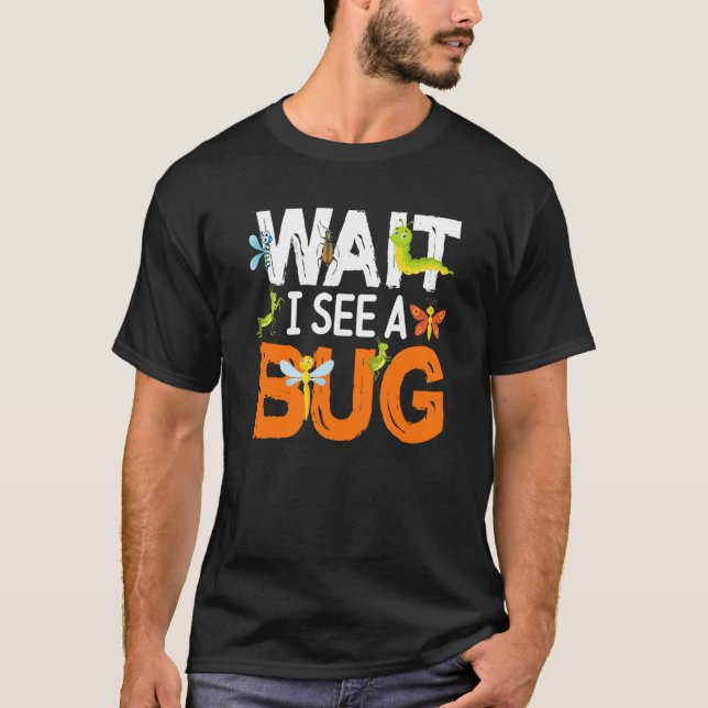 T-shirt Bug Insect Science Attends Je vois un Bug 14 (Devant)