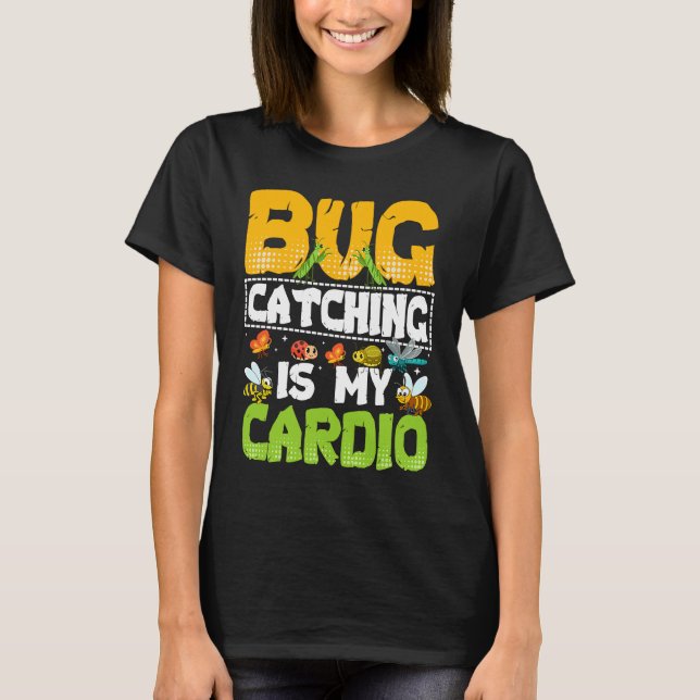 T-shirt Bug  Insect Science  Bug Catching is my Cardio  20 (Devant)