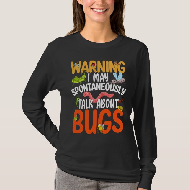 T-shirt Bug  Insect Science I Talk Spontaneously About Bug (Devant)