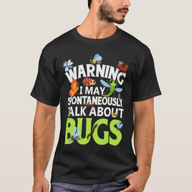 T-shirt Bug  Insect Science I Talk Spontaneously About Bug (Devant)