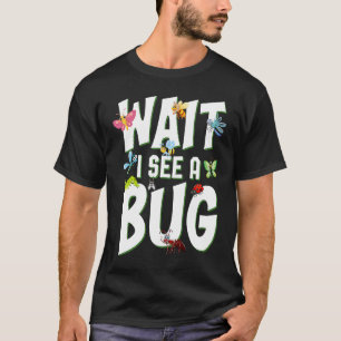 T-shirt Bug Lover Insect Science Attends Je vois un bogue