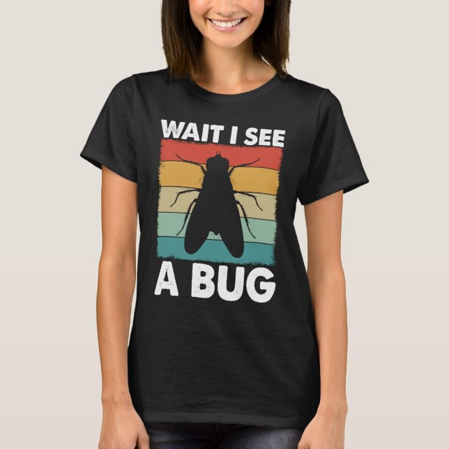 T-shirt Bug Lover Insect Science  Wait I see a Bug 6 (Devant)