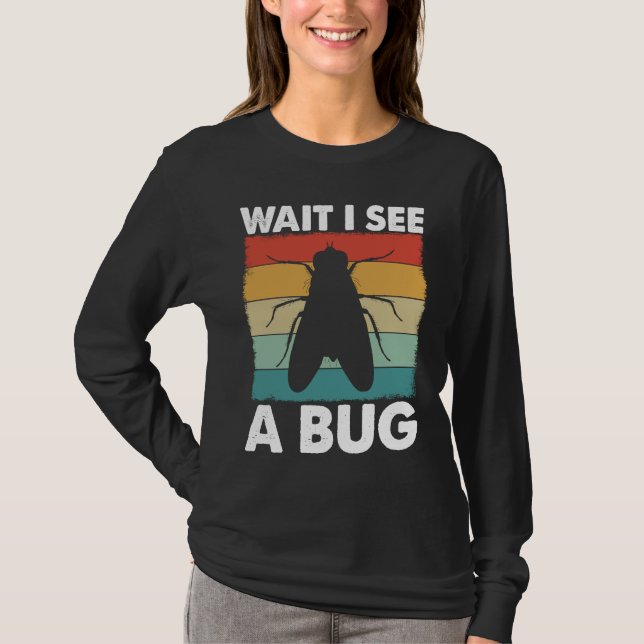 T-shirt Bug Lover Insect Science  Wait I see a Bug 6 (Devant)