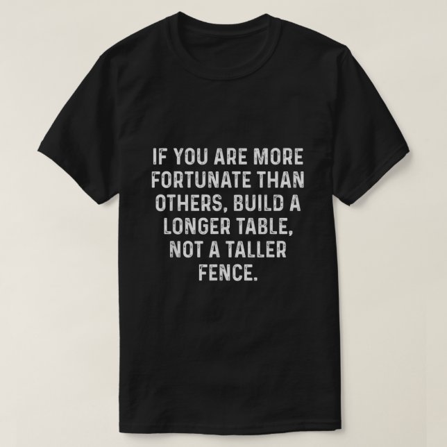T-shirt Build a Longer Table Not a Taller Fence Christian  (Design devant)
