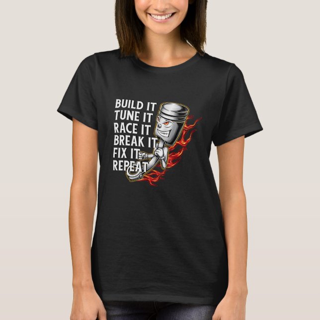 T-shirt Build It Tune It Race It Break It Fix It Repeat Ca (Devant)