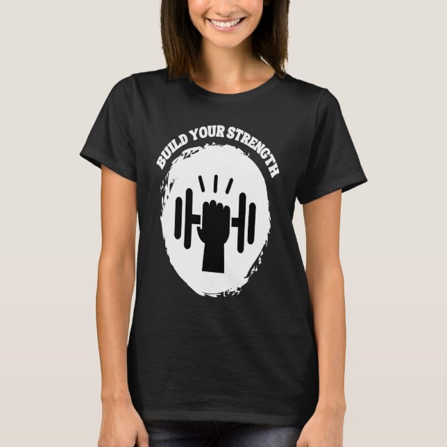 T-shirt Build Your Strength Be Stronger (Devant)