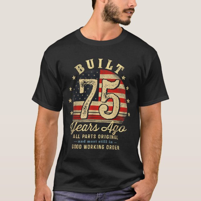 T-shirt Built 75 Years Ago Funny 75th Birthday Usa Flag  (Devant)