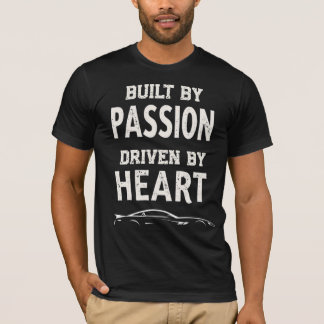 T-shirt Built By Passion, Driven By Heart