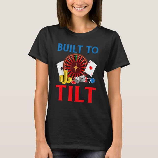 T-shirt Built to Tilt Game Playing Cards Poker (Devant)