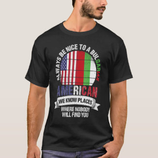 T-shirt Bulgarian American We know Places where Bulgaria F
