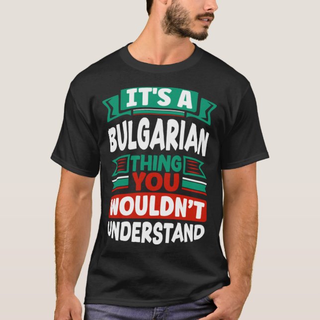 T-shirt Bulgarian Bulgaria Bulgarian Flag Its A Bulgarian  (Devant)