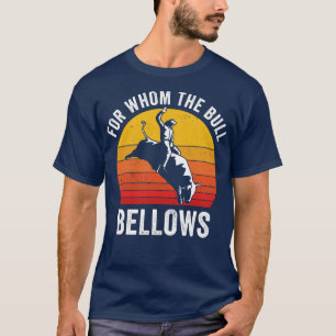 T-shirt Bull Riding Rodeo drôle pour qui les Bull Bellows