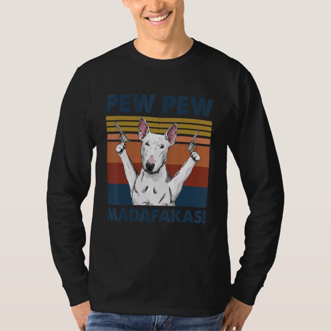T-shirt Bull Terrier chien animal de compagnie Pew Pew Mad (Devant)