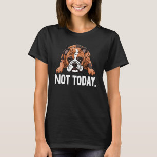 T-shirt Bulldog Anglais Non Pas Aujourd'Hui Le Chien Brita