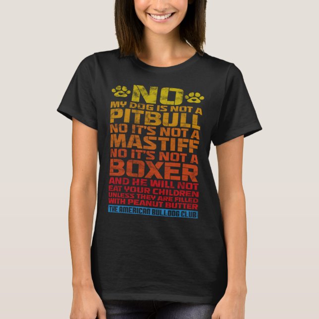 T-shirt Bulldog No My Dog Is Not A Pitbull Not Mastiff Not (Devant)