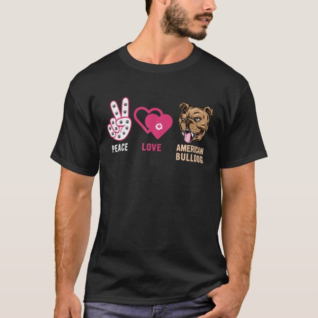 T-shirt Bulldog - Peace Love American Bulldog (Devant)