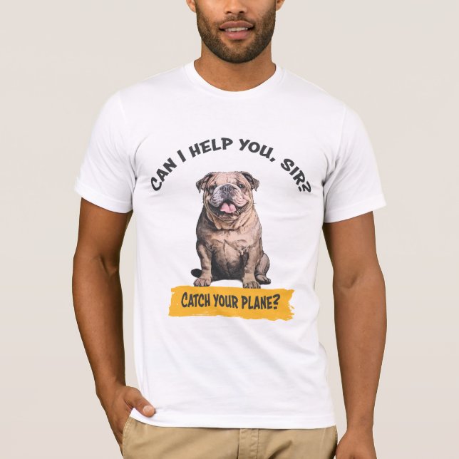 T-shirt Bulldog "Puis-je vous aider, monsieur ? Attrape to (Devant)