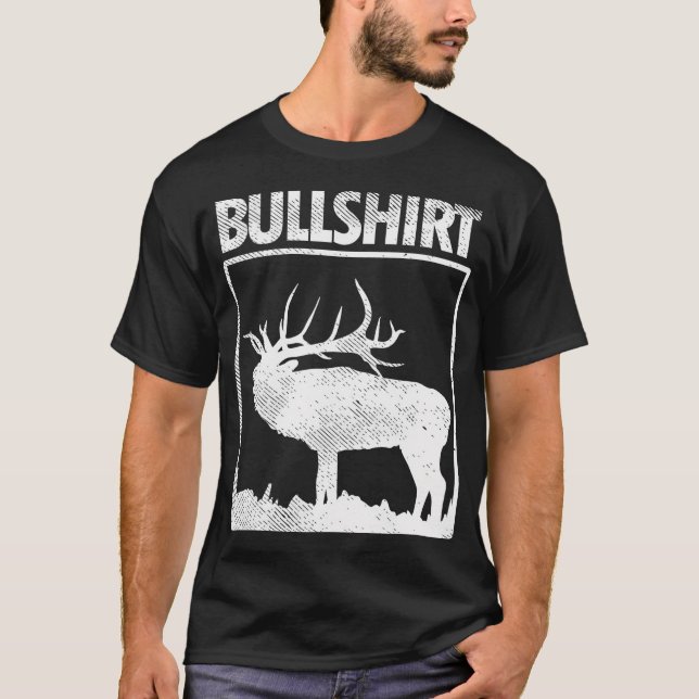 T-shirt Bullshirt Funny Bull Elk Deer Buck Bow Chasse Hun (Devant)