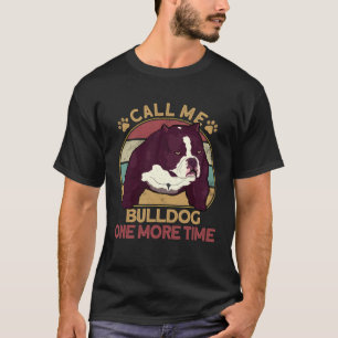 T-shirt Bully Pitbull Appelez-Moi Bulldog Une Fois De Plus