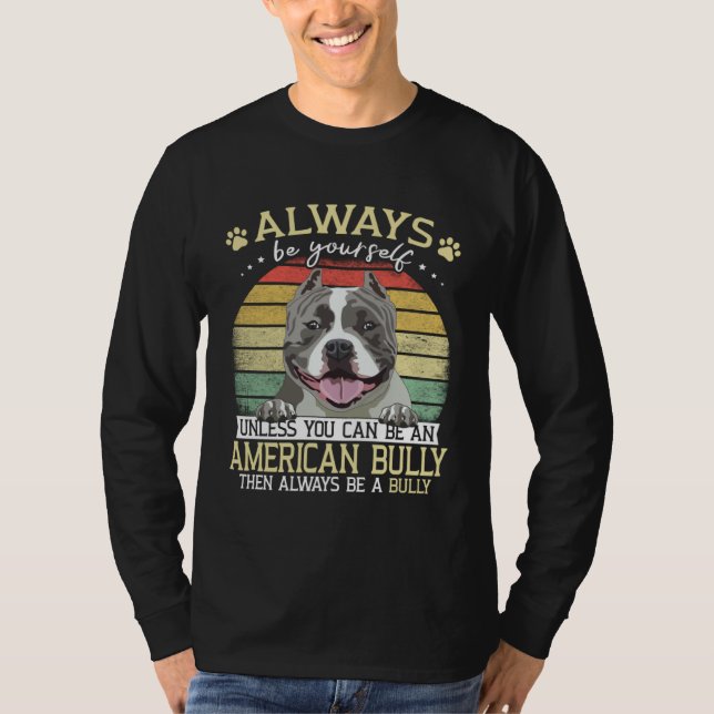 T-shirt Bully XL Always Be Yourself Unless You Can Be Amer (Devant)