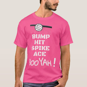 T-shirt Bump Hit Spike Ace Booyah Funny Volleyball